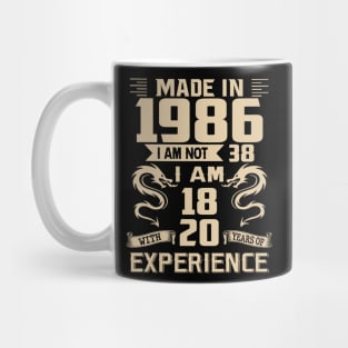 Dragon Made In 1986 I Am Not 38 I Am 18 With 20 Years Of Experience Mug